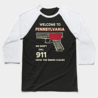 Welcome To Pennsylvania We Don't Dial 911 Baseball T-Shirt